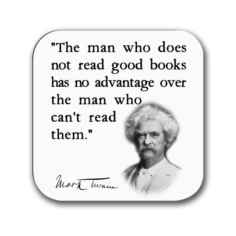 Coaster with Mark Twain quote.Coffee Mug Coaster with famous quote "The man who does not read has no advantage over the man who cannot read"