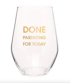 Done Parenting Today Wine Glass