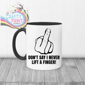 Don’t say I never lift a finger Mug