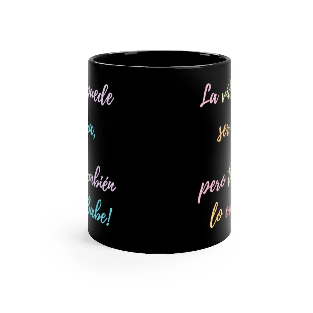 La Vida Puede Ser Dura Pero Tu Tambien Mug 11oz