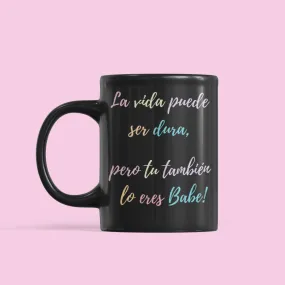 La Vida Puede Ser Dura Pero Tu Tambien Mug 11oz