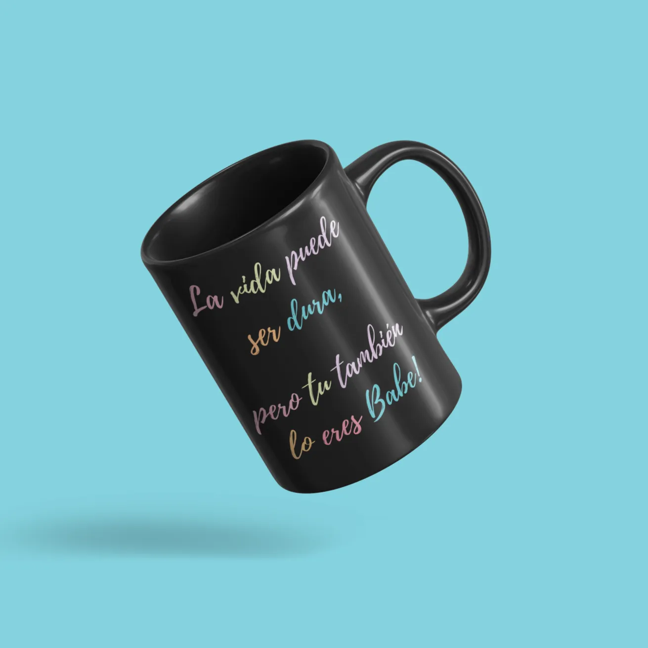 La Vida Puede Ser Dura Pero Tu Tambien Mug 11oz