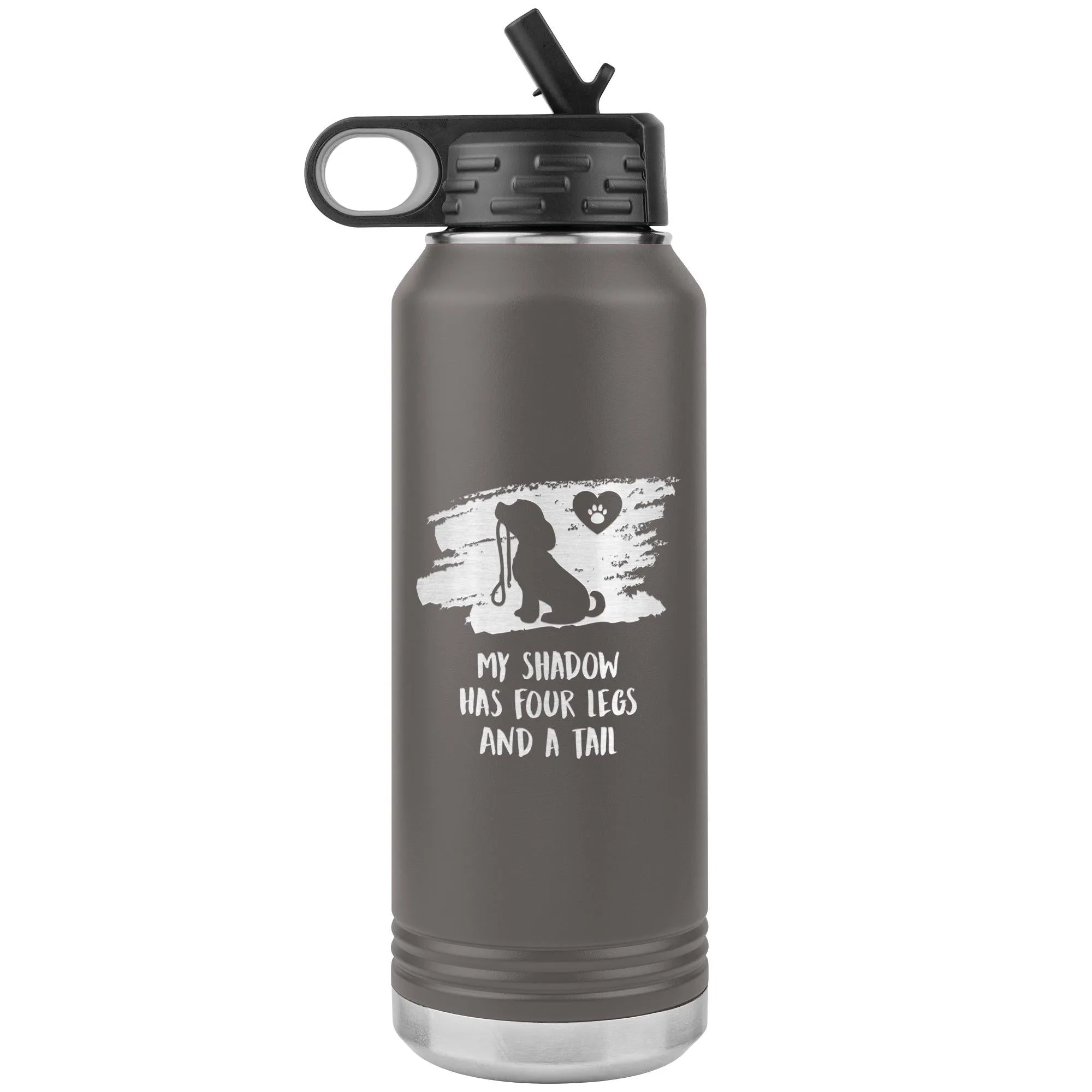 My shadow has four legs and a tail Water Bottle Tumbler 32 oz