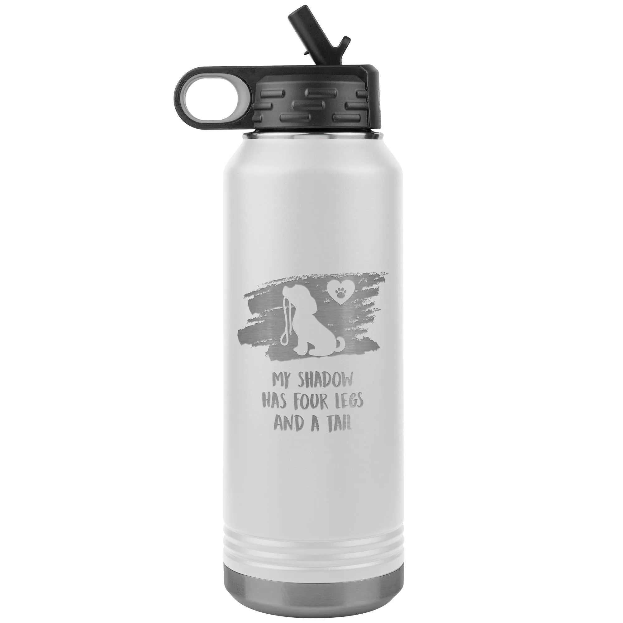 My shadow has four legs and a tail Water Bottle Tumbler 32 oz