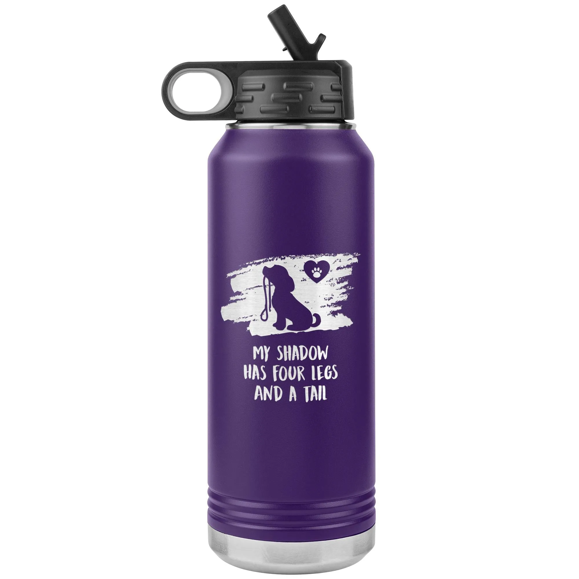 My shadow has four legs and a tail Water Bottle Tumbler 32 oz