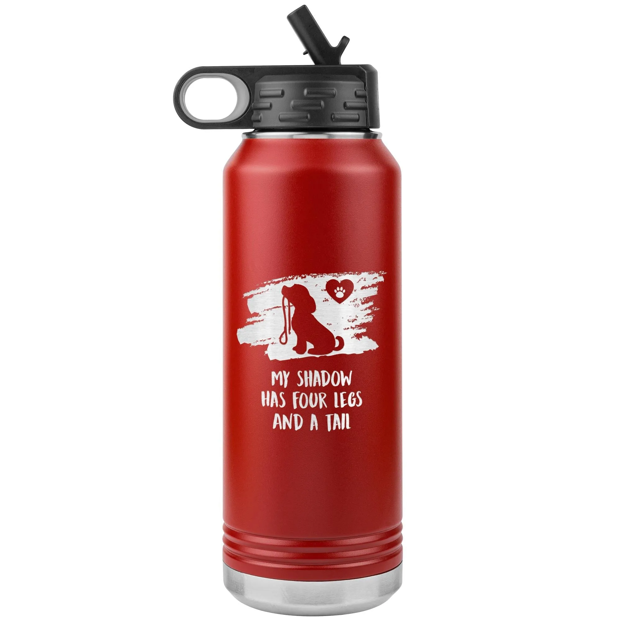 My shadow has four legs and a tail Water Bottle Tumbler 32 oz