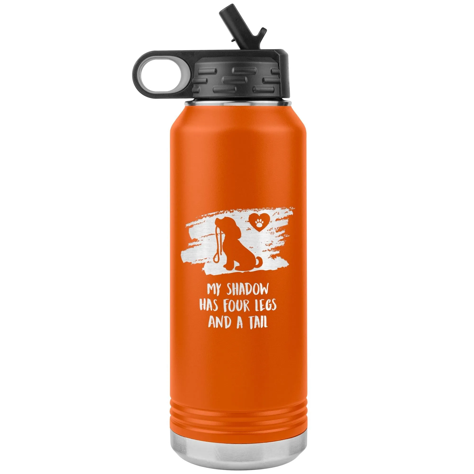 My shadow has four legs and a tail Water Bottle Tumbler 32 oz