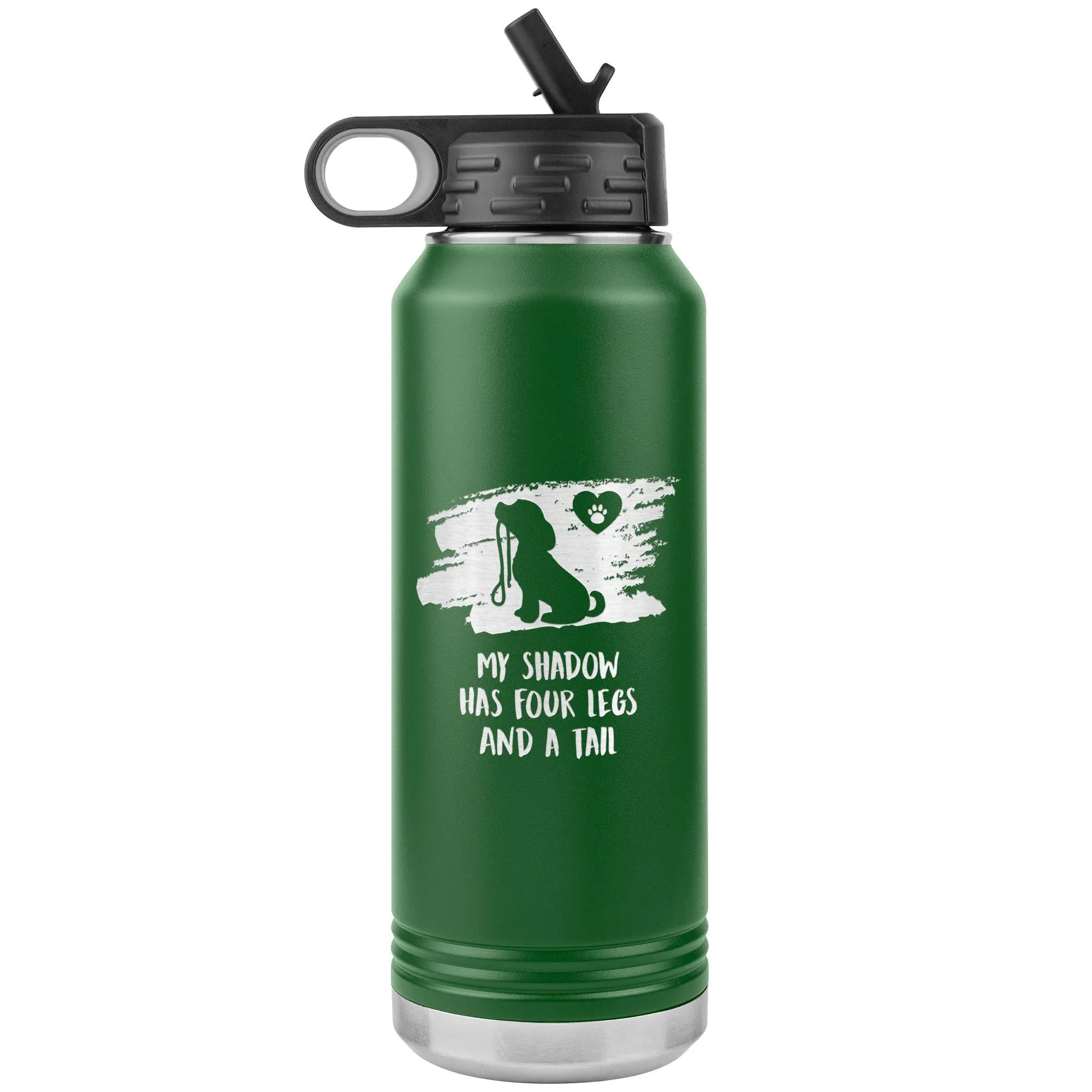 My shadow has four legs and a tail Water Bottle Tumbler 32 oz