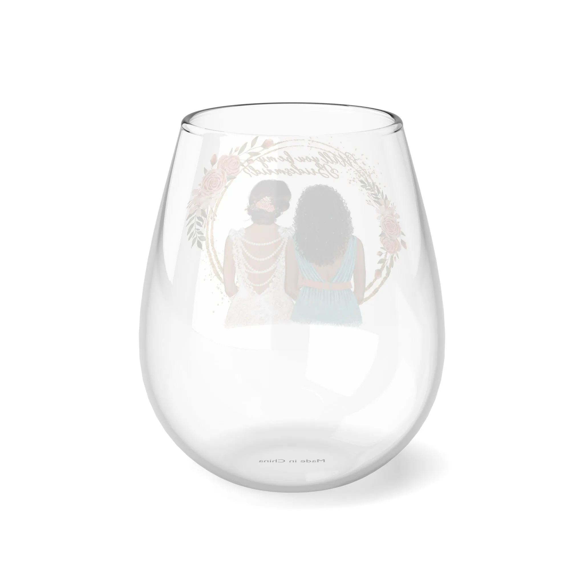 "Will you be my Bridesmaid" ? Stemless Wine Glass, 11.75oz