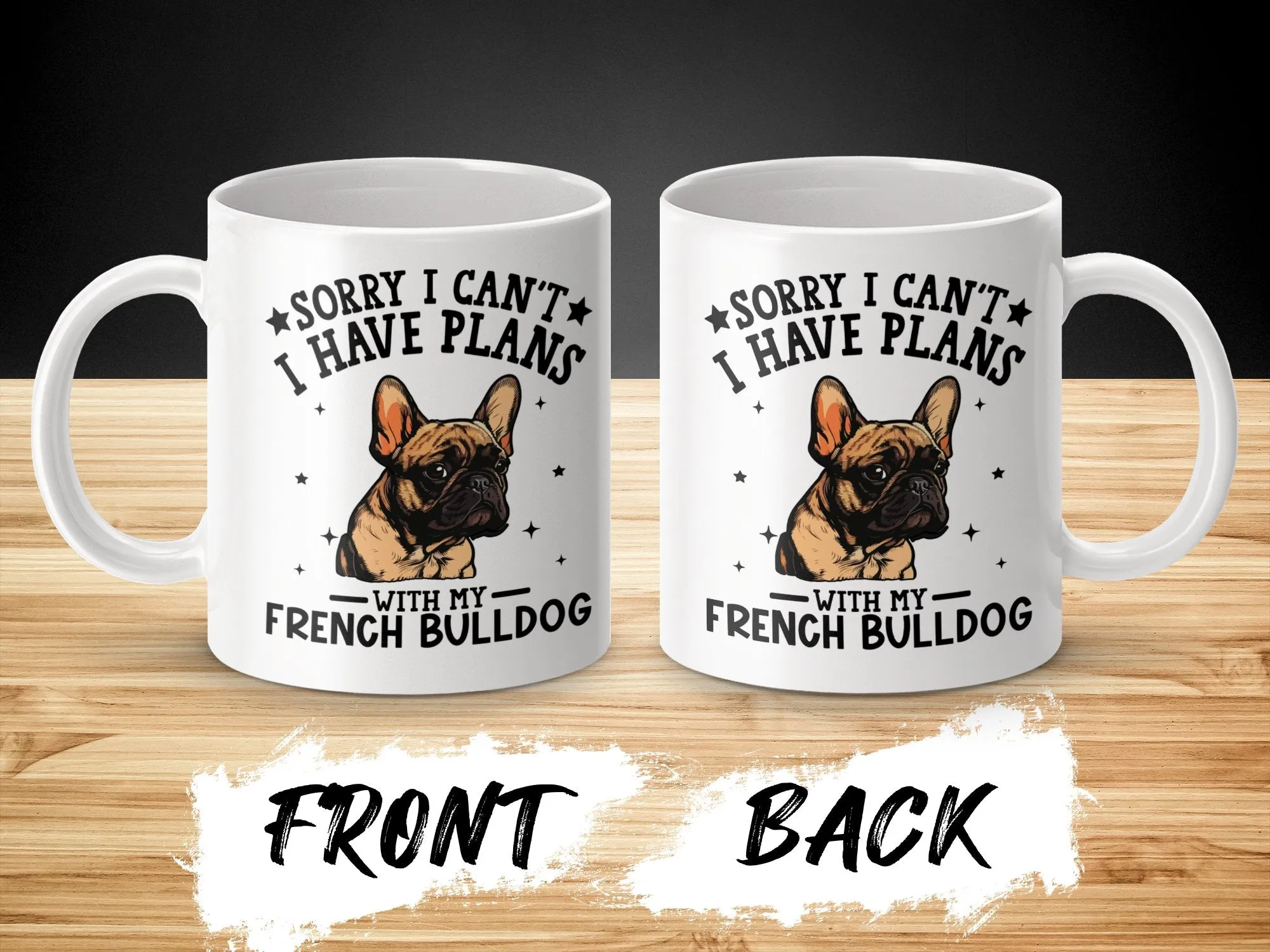 Sorry I Can't I Have Plans With My French Bulldog Mug