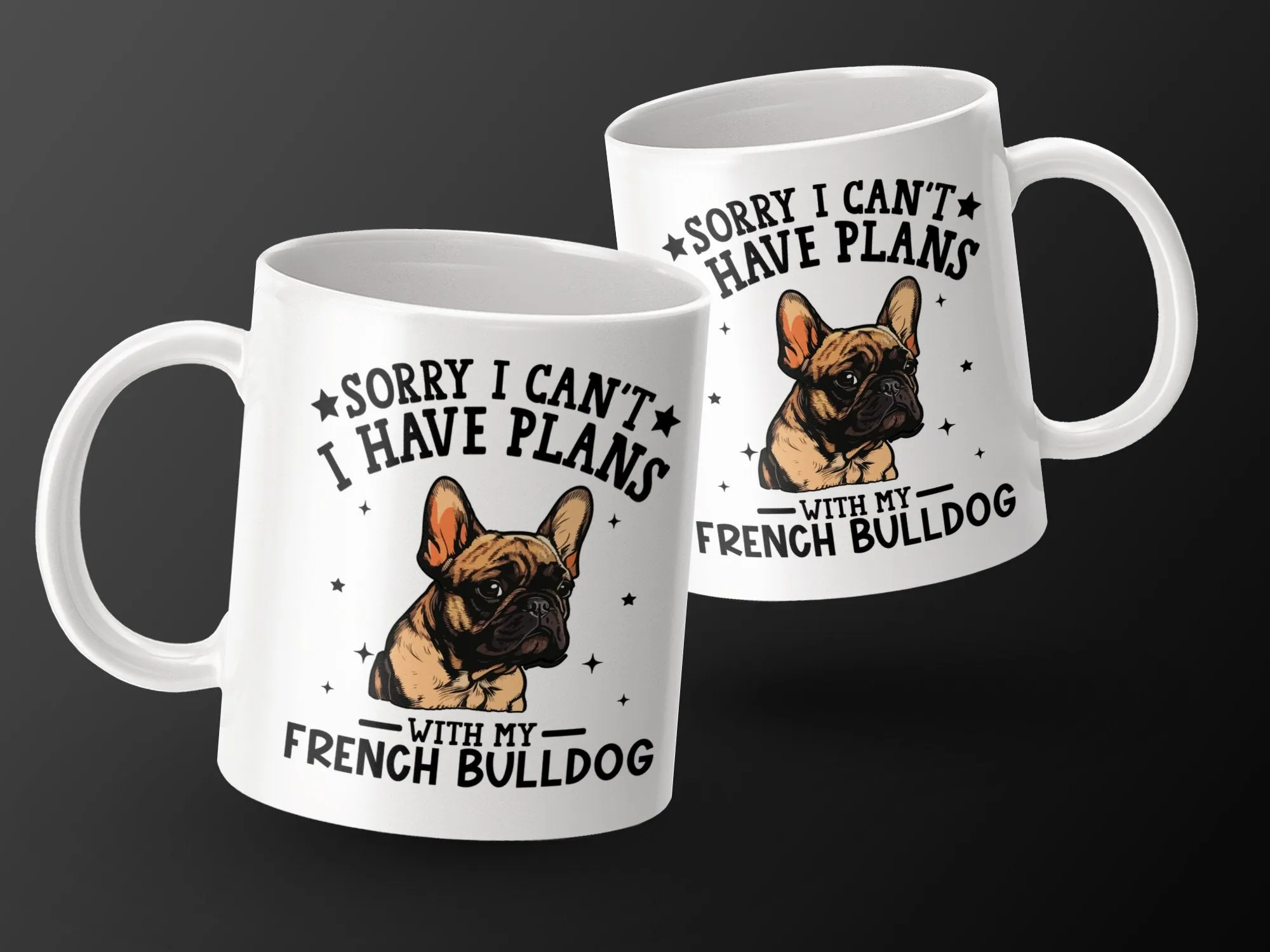 Sorry I Can't I Have Plans With My French Bulldog Mug